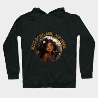 Made of Melanin and Magic Girl 1 Hoodie